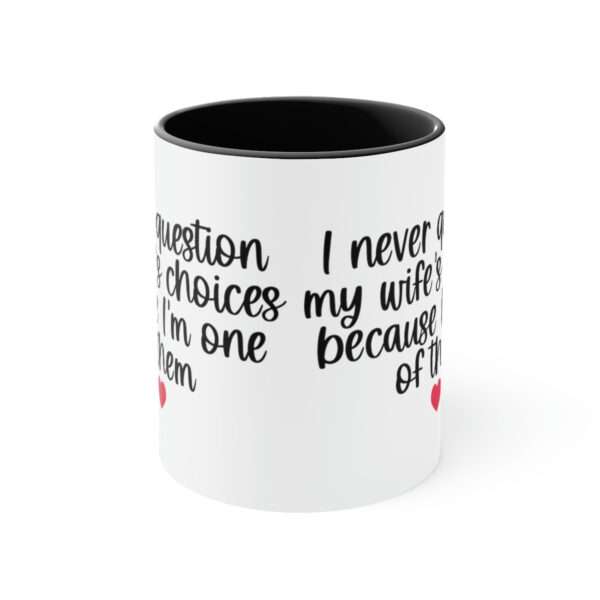 Alternative view of I Never Question My Wifes Choices Because Im One of Them Mug, Valentines Day Coffee Mug, Funny Mug, Sarcastic Mug, Sarcastic Valentine Gift