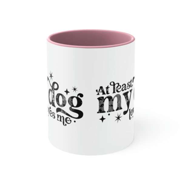 Alternative view of At Least My Dog Loves Me Mug, Funny Dog Mugs, Valentine Day Coffee Mugs, Valentine's Day Gift for Pet Owners Lovers, Funny Mug, Gift for Him