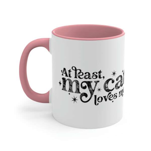 Alternative view of At Least My Cat Loves Me Mug, Funny Pet Mugs, Valentine Day Coffee Mugs, Valentine's Day Gift for Sarcastic People, Funny Mug, Gift for Her