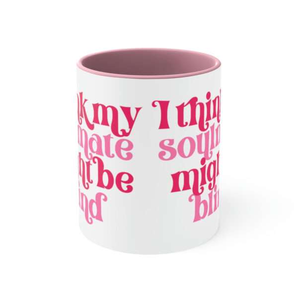 Alternative view of I Think My Soulmate Might be Blind Mug, Valentine's Day Coffee Mugs, Valentine's Day Gift for Sarcastic People, Funny Mug, Gift for Him