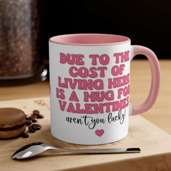Due to The Cost of Living Here is A Mug For Valentines Arent You Lucky Mug, Funny Mug, Valentine Day Mugs, Sarcasm Mug, Gift for Wife, Woman