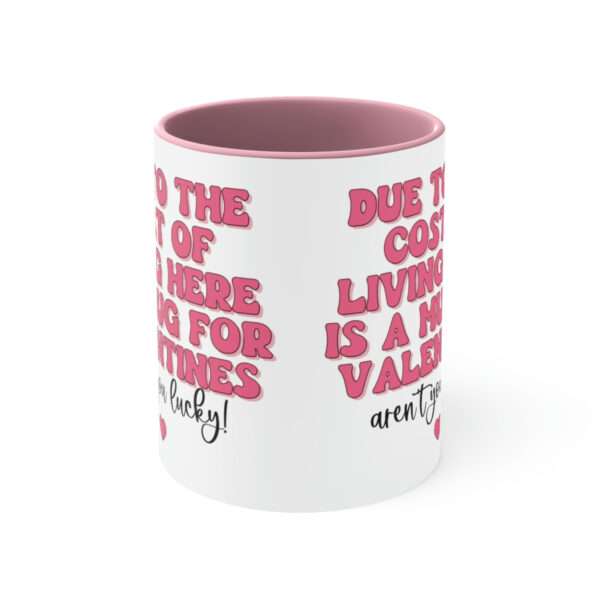 Alternative view of Due to The Cost of Living Here is A Mug For Valentines Arent You Lucky Mug, Funny Mug, Valentine Day Mugs, Sarcasm Mug, Gift for Wife, Woman