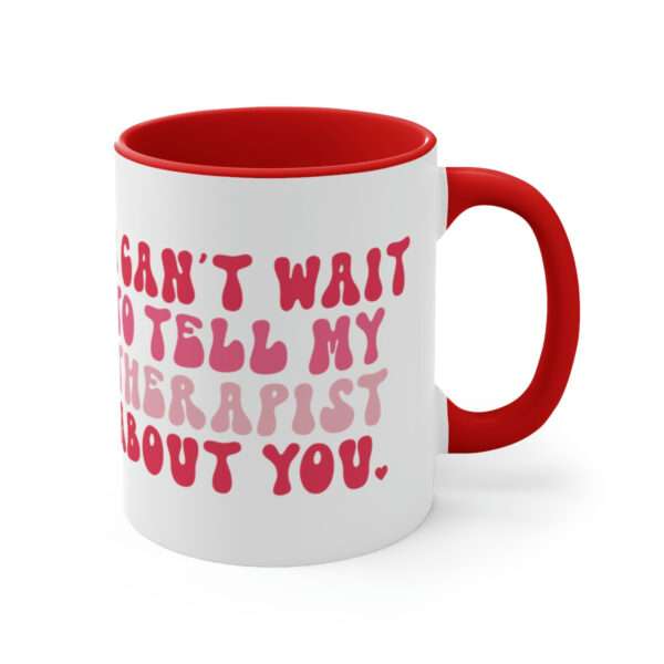 I Cant Wait to Tell My Therapist About You Mug, Valentines Day Coffee Mug, Funny Mug, Sarcastic Mug, Valentine's Day Gift for Sarcastic Lady