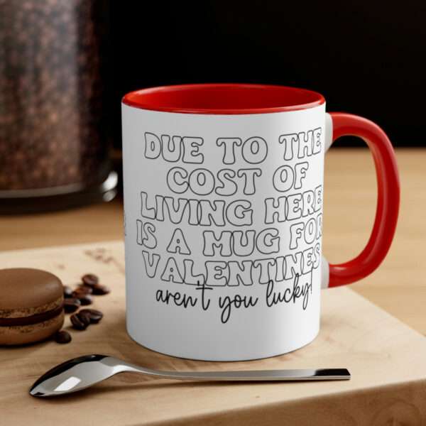Due to The Cost of Living Here is A Mug For Valentines Mug, Funny Coffee Mug, Valentine Day Mugs, Sarcasm Mug, Financial Gag Gift for Him