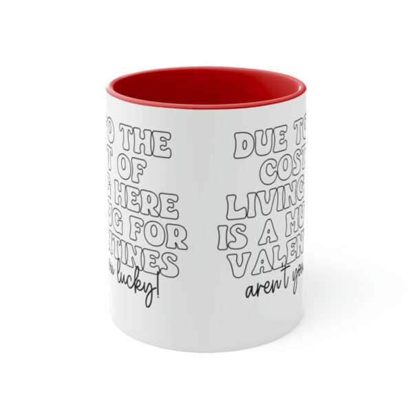 Alternative view of Due to The Cost of Living Here is A Mug For Valentines Mug, Funny Coffee Mug, Valentine Day Mugs, Sarcasm Mug, Financial Gag Gift for Him