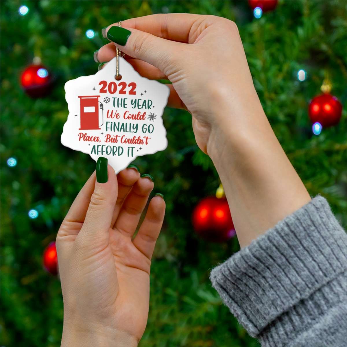 Funny Christmas Ornament, Gas Jokes, 2022 The Year We Could Finally go Places but Couldnt Afford it, Ceramic Ornament, Christmas Gift